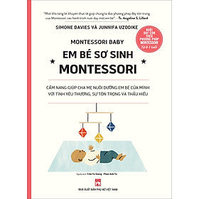 Nuôi Dạy Con Theo Phương Pháp Montessori: Em Bé Sơ Sinh Từ 0-1 Tuổi