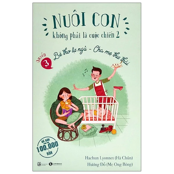 Nuôi Con Không Phải Là Cuộc Chiến 2 - Bé Thơ Tự Ngủ, Cha Mẹ Thư Thái - Quyển 3