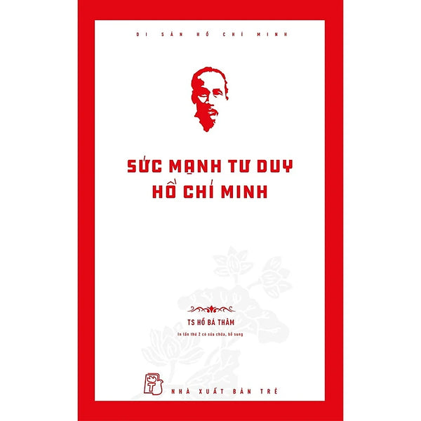 Di sản Hồ Chí Minh. Sức mạnh tư duy Hồ Chí Minh