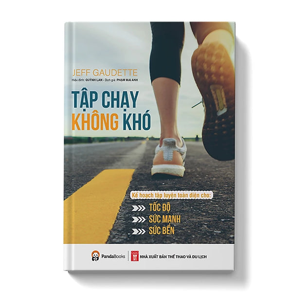 Tập chạy không khó - Kế hoạch tập luyện toàn diện cho tốc độ, sức mạnh và sức bền