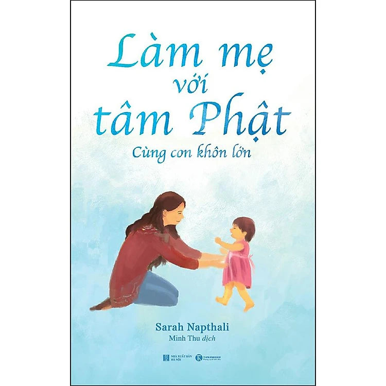 Làm Mẹ Với Tâm Phật - Cùng Con Khôn Lớn