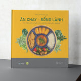 Ăn Chay - Sống Lành (Bìa Cứng)