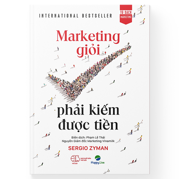 Marketing giỏi phải kiếm được tiền - The end of marketing as we know it