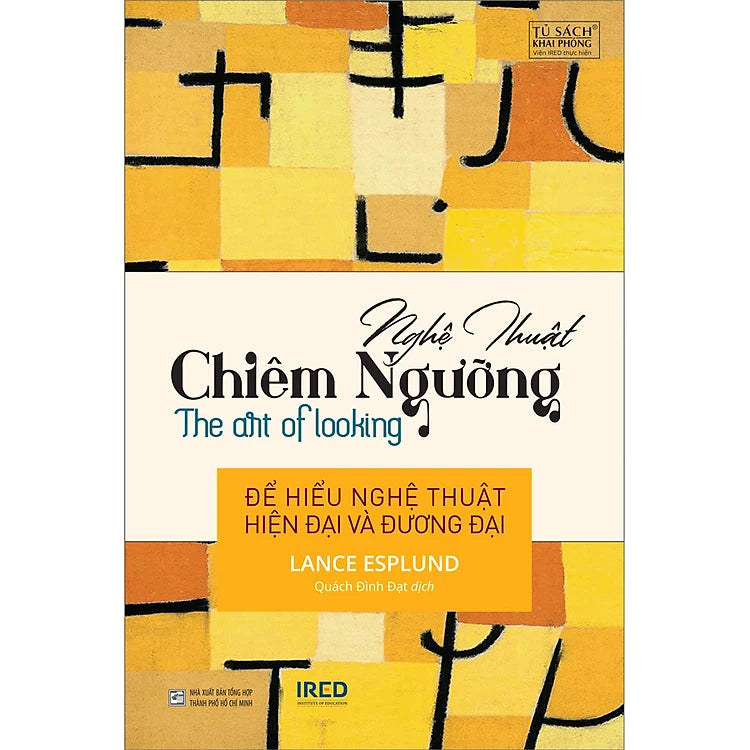 Nghệ Thuật Chiêm Ngưỡng (The Art of Looking) - Lance Esplund - IRED Books