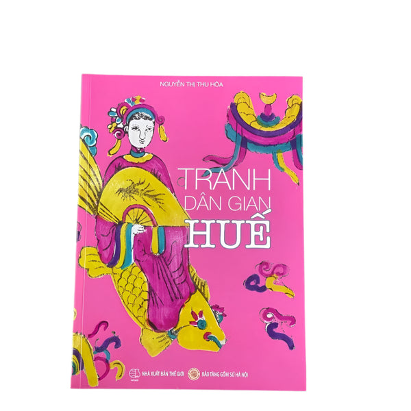 Sách - Tranh Dân Gian Huế - Nguyễn Thị Thu Hòa - Bìa Mềm- Bình Book