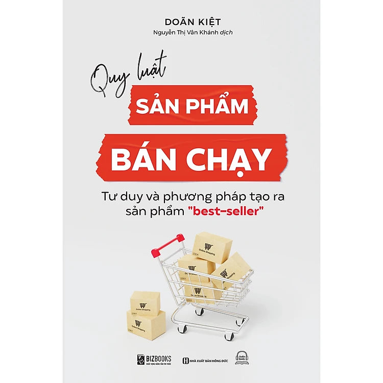 Quy luật sản phẩm bán chạy: Tư duy và phương pháp tạo ra sản phẩm "best-seller"