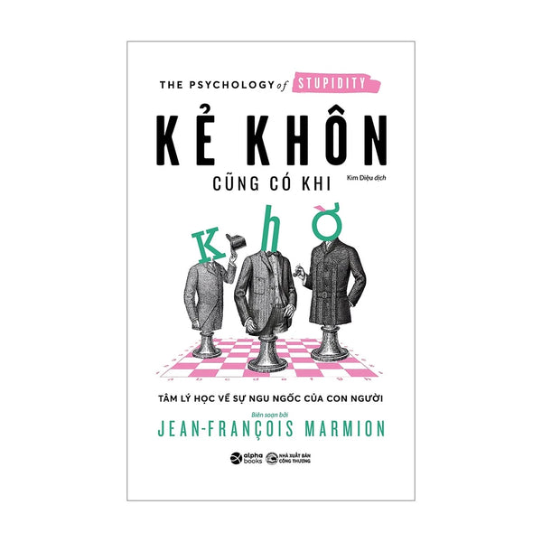 KẺ KHÔN cũng có khi KHỜ - Tâm lý học về sự ngu ngốc của con người (THE PSYCHOLOGY of STUPIDITY)