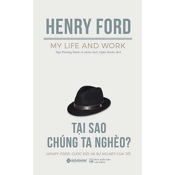 Tại Sao Chúng Ta Nghèo? - Henry Ford: Cuộc Đời Và Sự Nghiệp Của Tôi