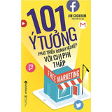 Free Marketing – 101 Ý Tưởng Phát Triển Doanh Nghiệp Với Chi Phí Thấp (Tái Bản 2017)