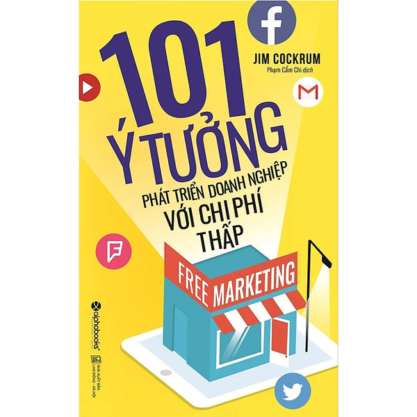 Free Marketing – 101 Ý Tưởng Phát Triển Doanh Nghiệp Với Chi Phí Thấp (Tái Bản 2017)