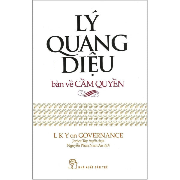 Lý quang diệu bàn về cầm quyền