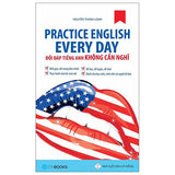 Practice English Every Day – Đối Đáp Tiếng Anh Không Cần Nghĩ