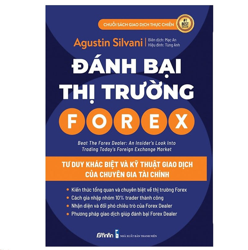 Đánh Bại Thị Trường Forex - Tư Duy Khác Biệt Và Kỹ Thuật Giao Dịch của Chuyên Gia Quản Lý Quỹ Triệu Đô