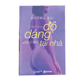 Cẩm Nang Độ Dáng Tại Nhà - 30 Phút Mỗi Ngày Biến Điểm Yếu Thành Điểm Yêu