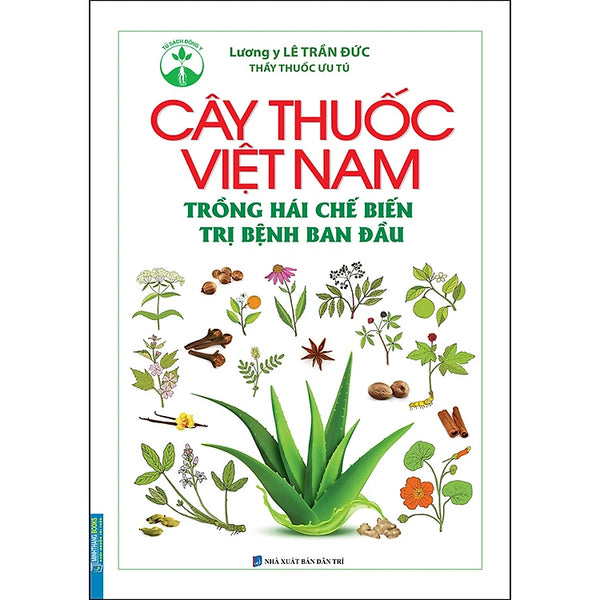 Cây Thuốc Việt Nam Trồng Hái Chế Biến Trị Bệnh Ban Đầu (