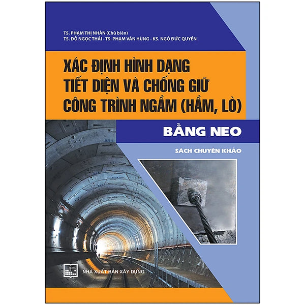 Xác Định Hình Dạng Tiết Diện Và Chống Giữ Công Trình Ngầm (Hầm, Lò) Bằng Neo