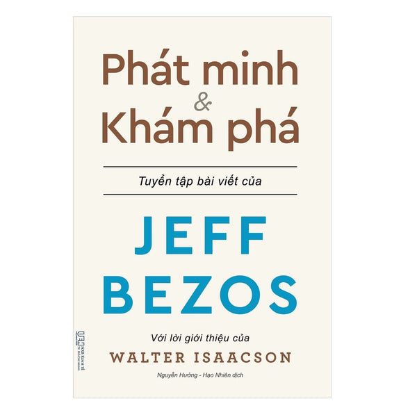 Phát minh & Khám phá - Những bài viết về kinh doanh và cuộc sống của tỉ phú sáng lập Amazon - Jeff Bezos