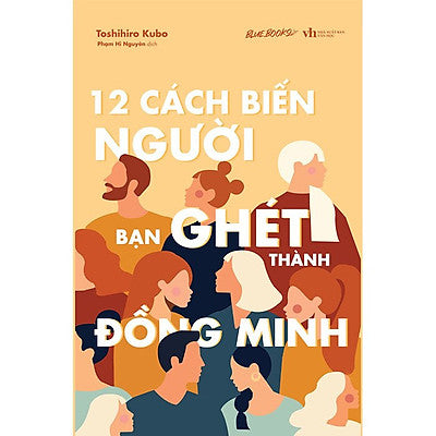 Sách - 12 Cách Biến Người Bạn Ghét Thành Đồng Minh