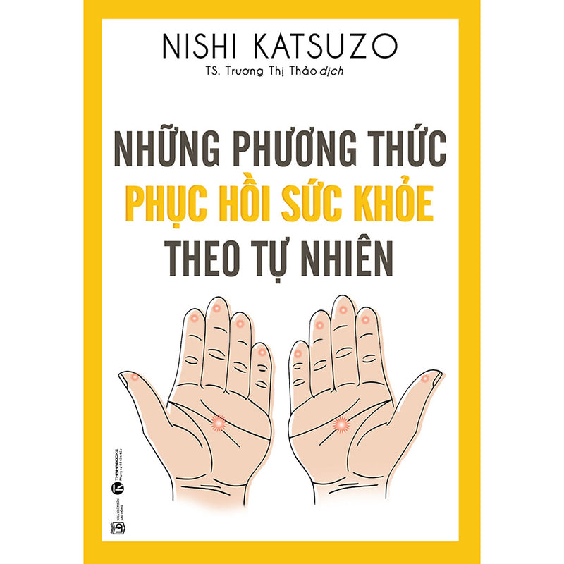 Những Phương Thức Phục Hồi Sức Khỏe Theo Tự Nhiên (Tái Bản)