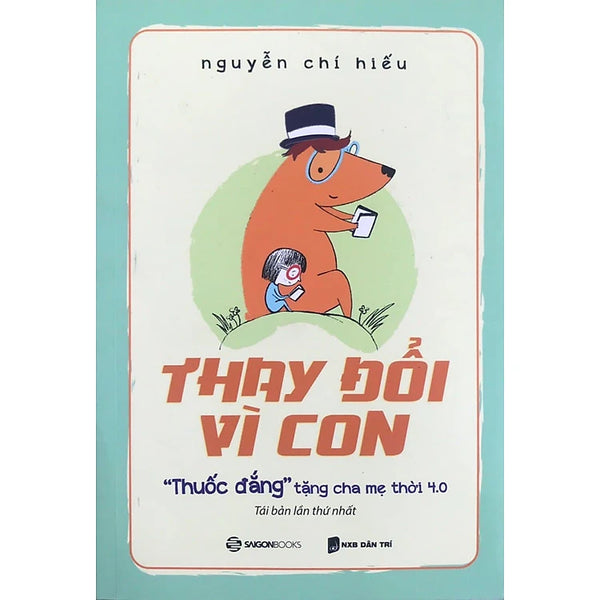 Thay Đổi Vì Con : "Thuốc Đắng" Tặng Cha Mẹ Thời 4.0