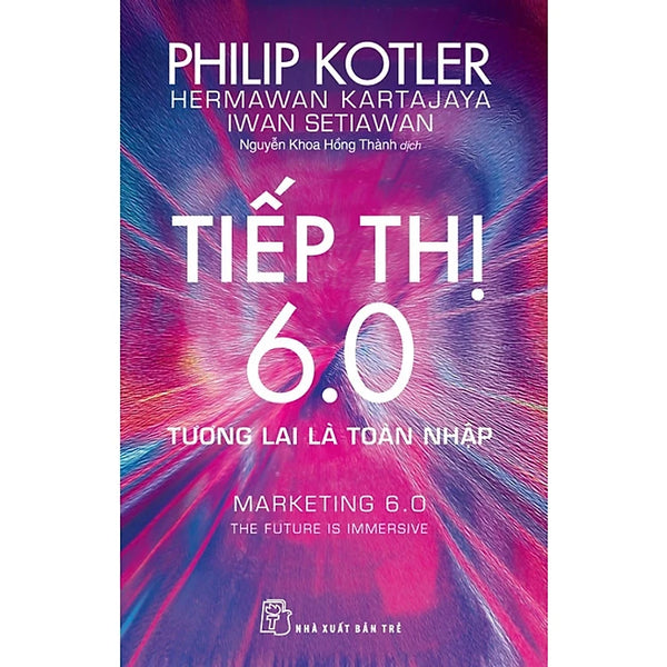 P.Kotler. Tiếp thị 6.0: Tương lai là toàn nhập