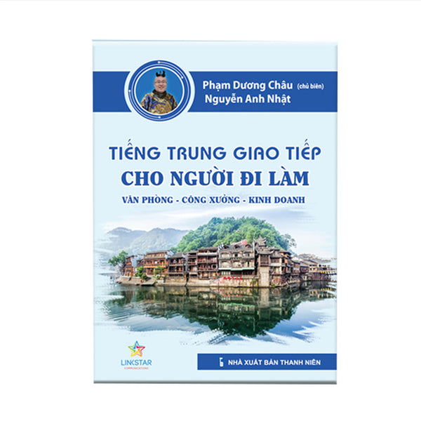 Sách Tiếng Trung Giao Tiếp Cho Người Đi Làm Văn Phòng Công Xưởng Kinh Doanh