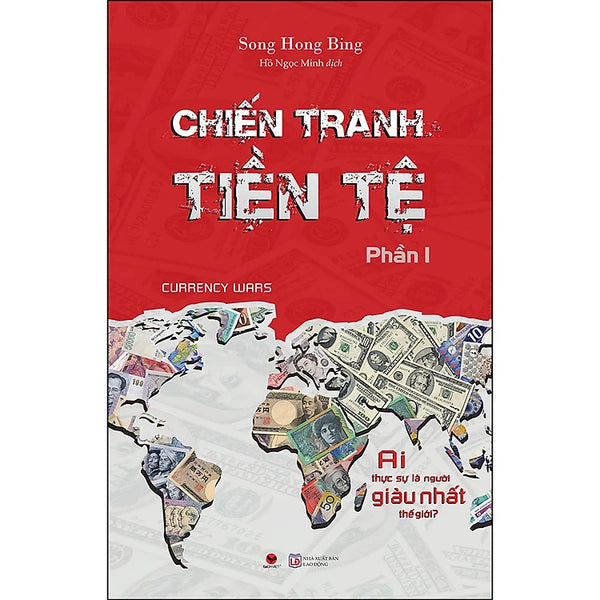 Chiến Tranh Tiền Tệ - Phần 1 - Ai Thực Sự Là Người Giàu Nhất Thế Giới