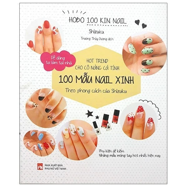 Sách Hot Trend Cho Cô Nàng Cá Tính - 100 Mẫu Nail Xinh theo phong cách của Shizuku