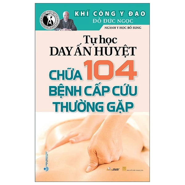 Tự Học Day Ấn Huyệt Chữa 104 Bệnh Cấp Cứu Thường Gặp