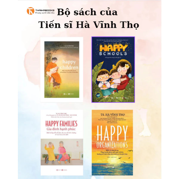 Sách - Combo 4 Cuốn: Happy Children + Happy Schools + Happy Organizations + Happy Families - Tiến Sĩ Hà Vĩnh Thọ