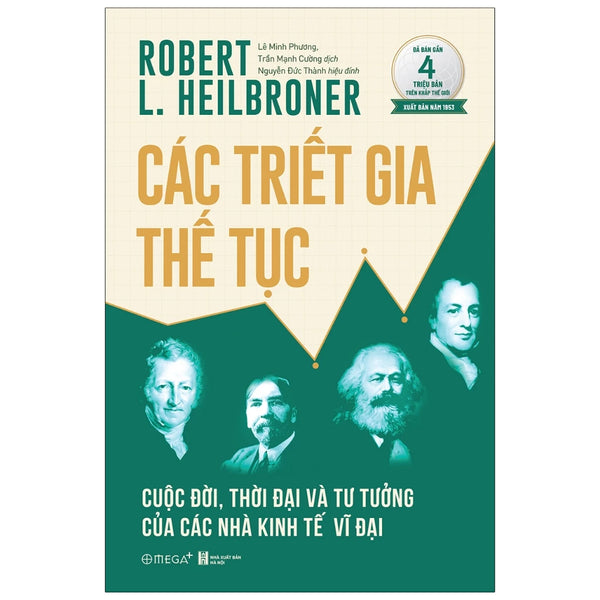 CÁC TRIẾT GIA THẾ TỤC Cuộc đời, thời đại và tư tưởng của các nhà kinh tế vĩ đại