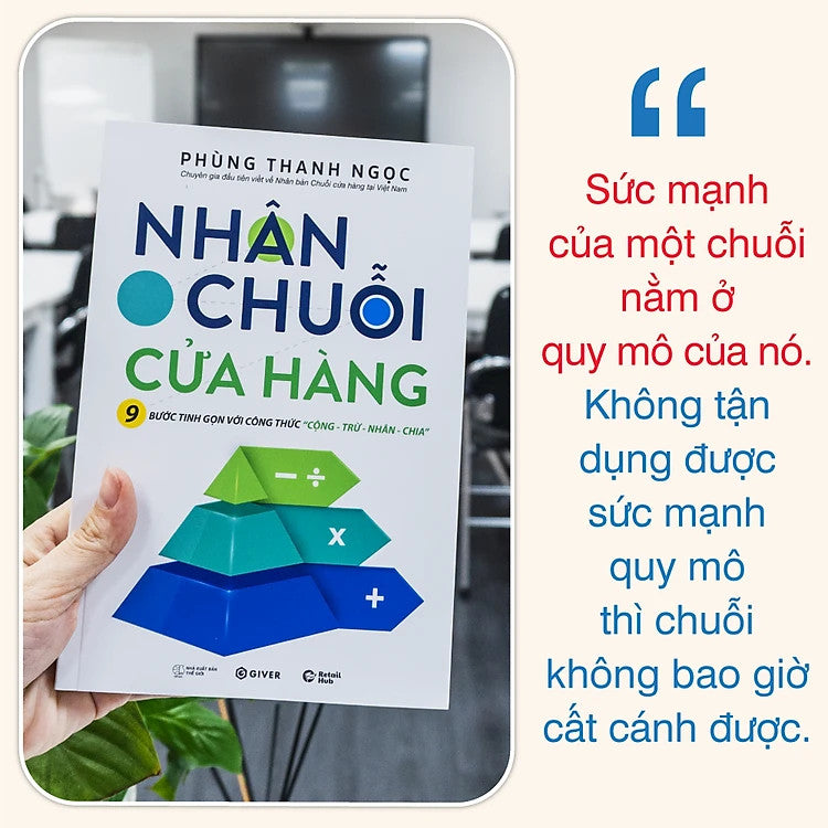 Nhân Chuỗi Cửa Hàng - 9 Bước Đóng Gói Và Xây Dựng Hệ Thống Chuỗi Tinh Gọn Theo Công Thức Cộng Trừ Nhân Chia