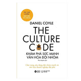 The Culture Code: Khám Phá Sức Mạnh Văn Hóa Đội Nhóm