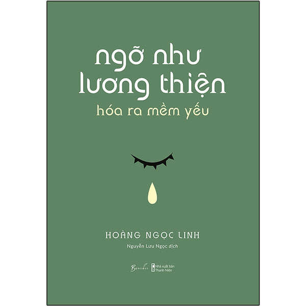 Ngỡ Như Lương Thiện, Hóa Ra Mềm Yếu