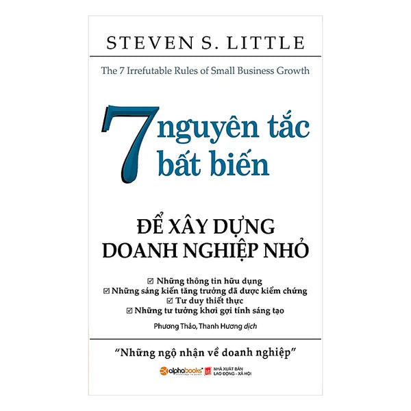 7 Nguyên Tắc Bất Biến Để Xây Dựng Doanh Nghiệp Nhỏ (Tái Bản)