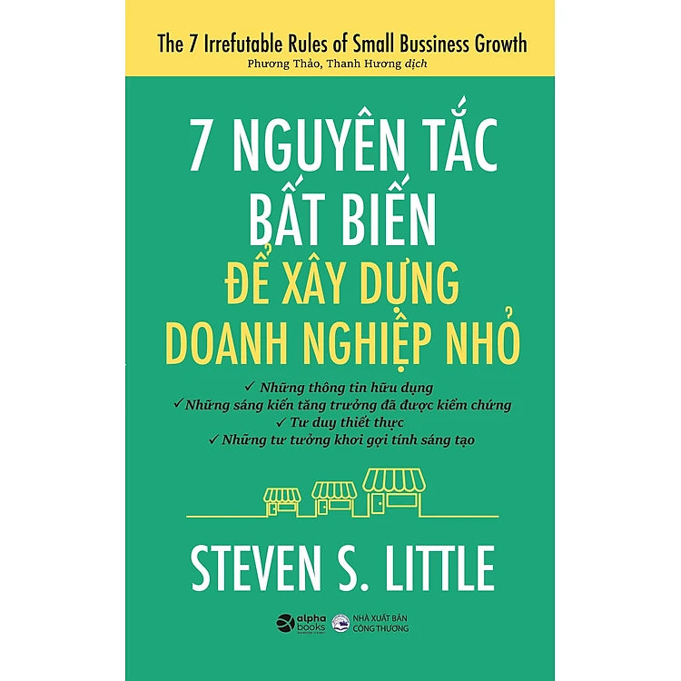 7 Nguyên Tắc Bất Biến Để Xây Dựng Doanh Nghiệp Nhỏ (Tái Bản)