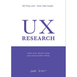 UX RESEARCH Thấu Hiểu Người Dùng, Ung Dung Chiến Thắng