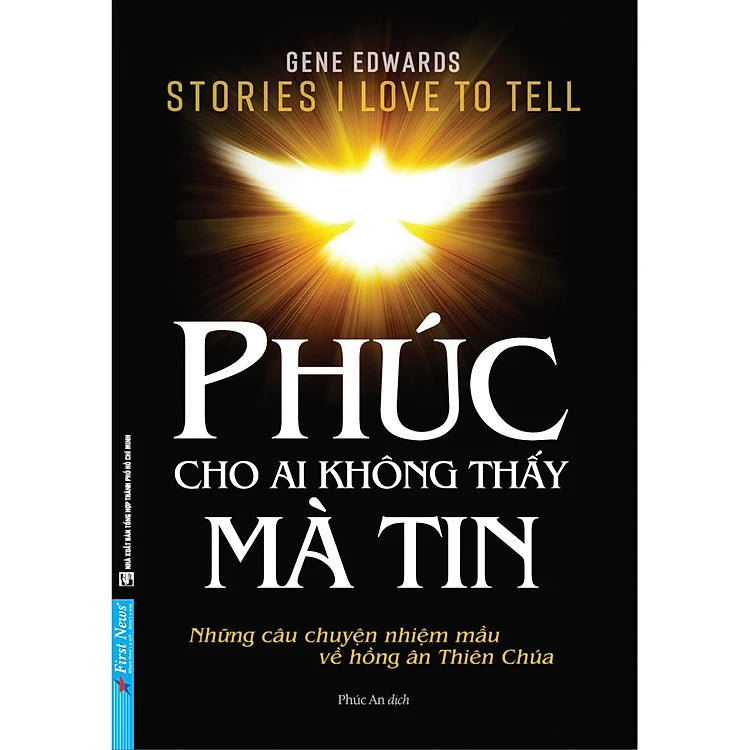 Phúc Cho Ai Không Thấy Mà Tin - Những Câu Chuyện Nhiệm Mầu Về Hồng Ân Thiên Chúa