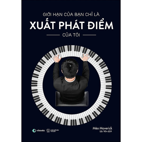 Giới Hạn Của Bạn Chỉ Là Xuất Phát Điểm Của Tôi (Tái Bản)