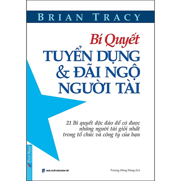 Bí Quyết Tuyển Dụng & Đãi Ngộ Người Tài