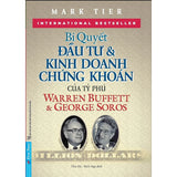 Bí Quyết Đầu Tư & Kinh Doanh Chứng Khoán Của Tỷ Phú Warren Buffett Và George Soros