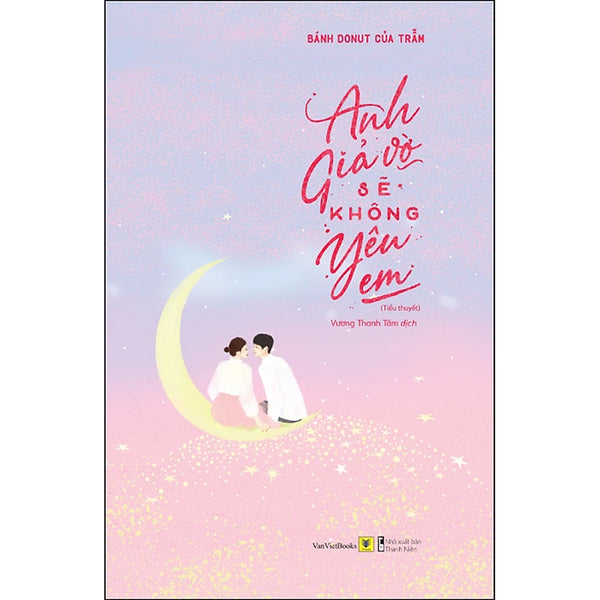 Anh Giả Vờ Sẽ Không Yêu Em